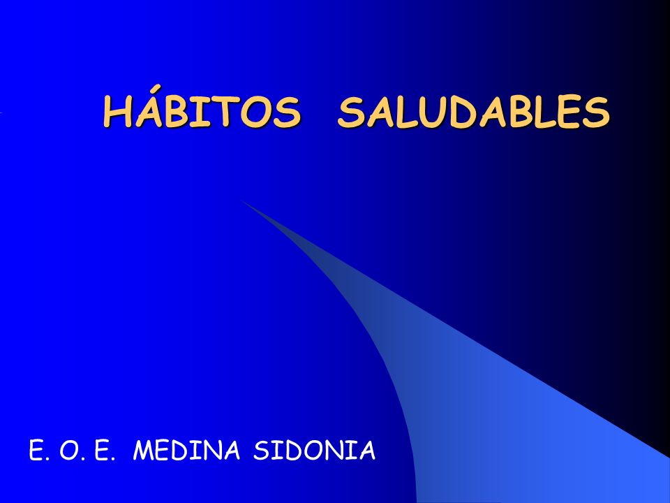 HÁBITOS SALUDABLES E. O. E. MEDINA SIDONIA