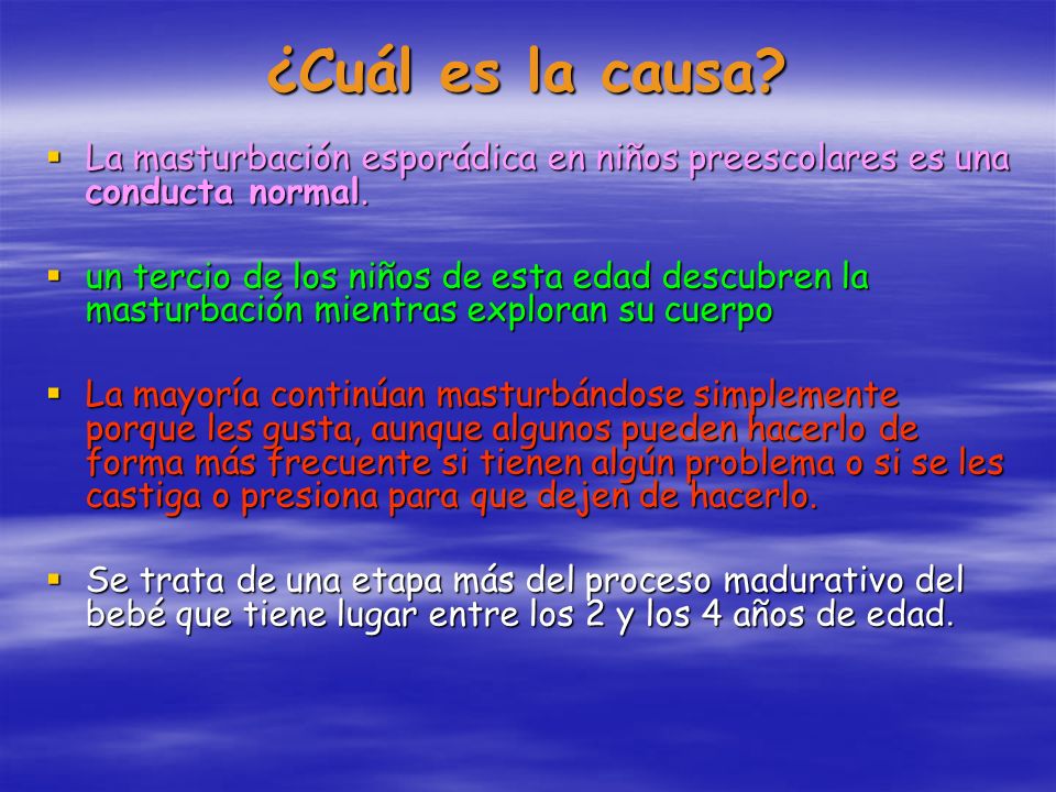 ¿Cuál es la causa La masturbación esporádica en niños preescolares es una conducta normal.