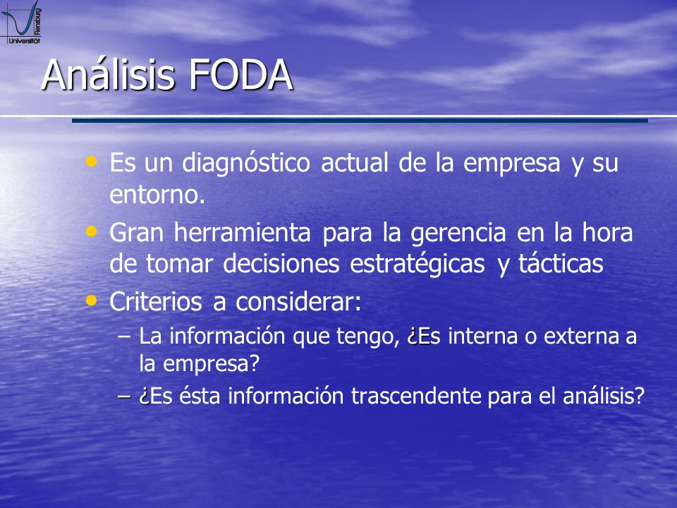 Análisis FODA Es un diagnóstico actual de la empresa y su entorno.