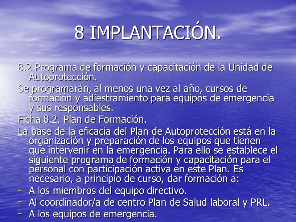 8 IMPLANTACIÓN. 8.2 Programa de formación y capacitación de la Unidad de Autoprotección.