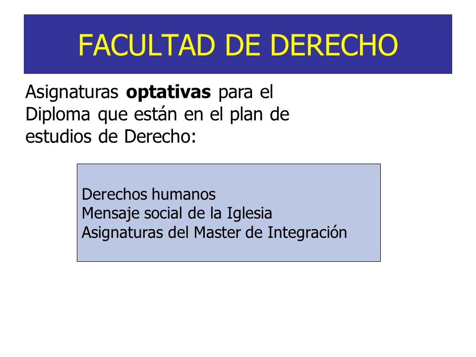 FACULTAD DE DERECHO Asignaturas optativas para el Diploma que están en el plan de estudios de Derecho: