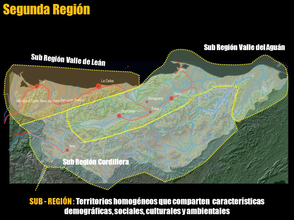 Segunda Región Sub Región Valle del Aguán. Sub Región Valle de Leán. Sub Región Cordillera.