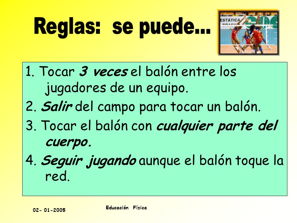 Reglas: se puede Tocar 3 veces el balón entre los jugadores de un equipo. 2. Salir del campo para tocar un balón.