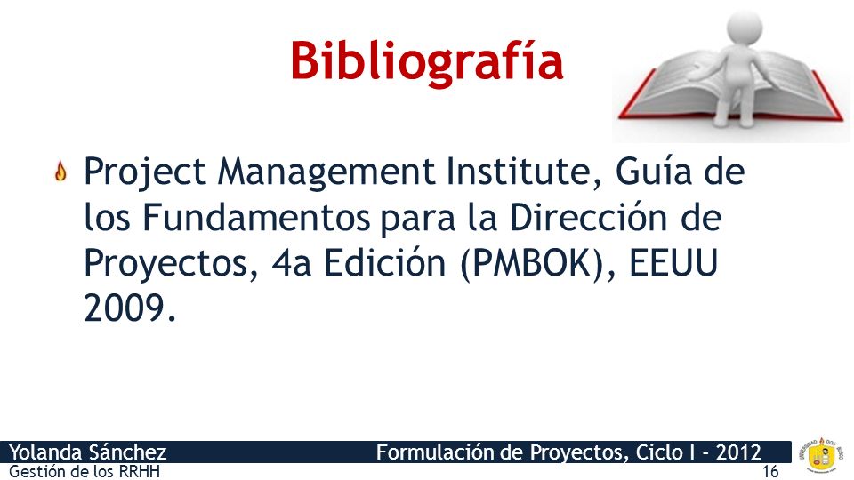 Bibliografía Project Management Institute, Guía de los Fundamentos para la Dirección de Proyectos, 4a Edición (PMBOK), EEUU