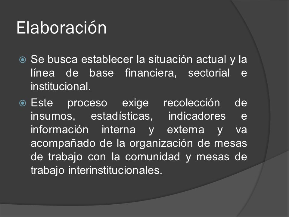 Elaboración Se busca establecer la situación actual y la línea de base financiera, sectorial e institucional.