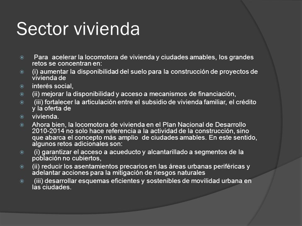 Sector vivienda Para acelerar la locomotora de vivienda y ciudades amables, los grandes retos se concentran en:
