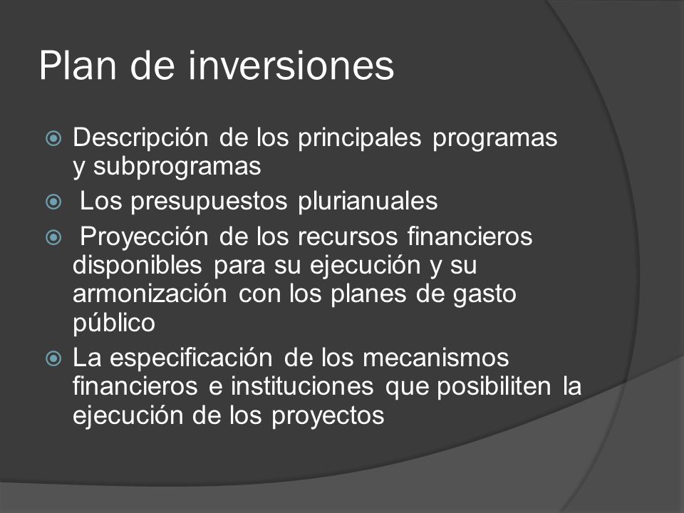 Plan de inversiones Descripción de los principales programas y subprogramas. Los presupuestos plurianuales.
