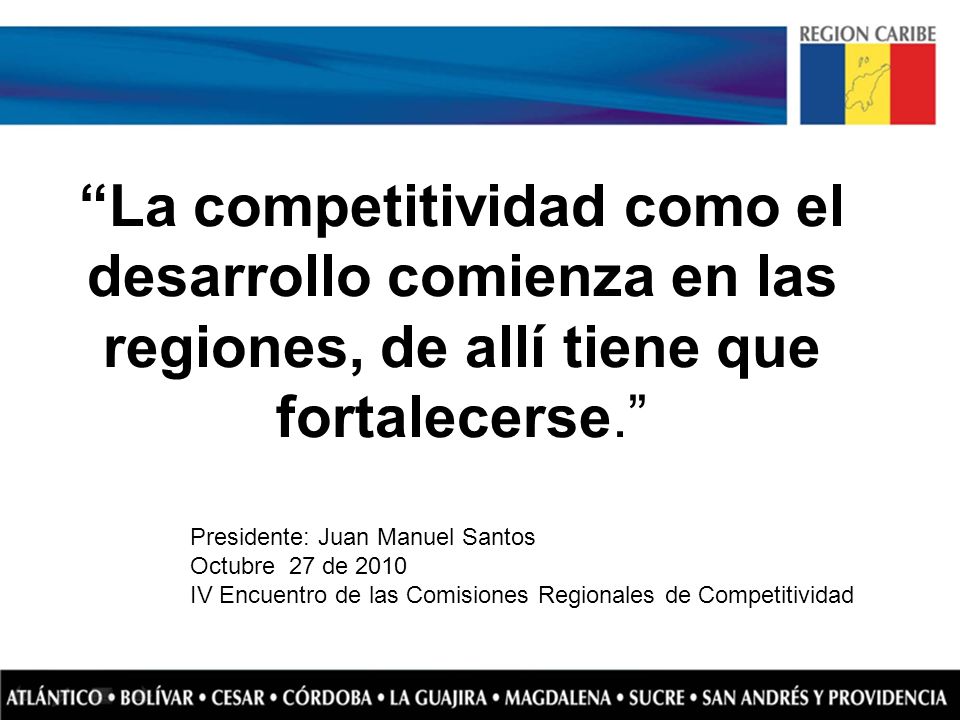 La competitividad como el desarrollo comienza en las regiones, de allí tiene que fortalecerse.