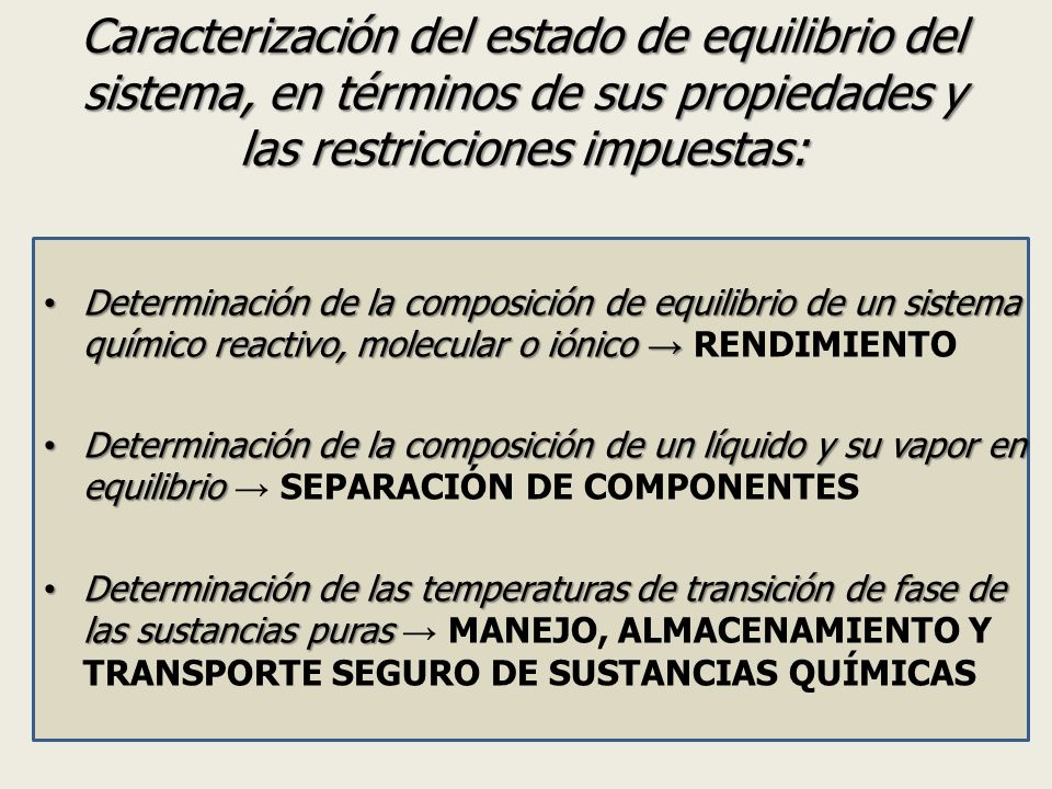 Caracterización del estado de equilibrio del sistema, en términos de sus propiedades y las restricciones impuestas: