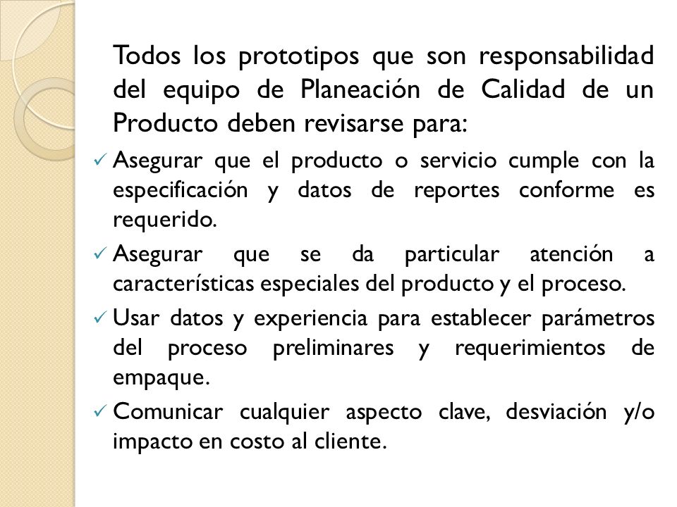 Todos los prototipos que son responsabilidad del equipo de Planeación de Calidad de un Producto deben revisarse para: