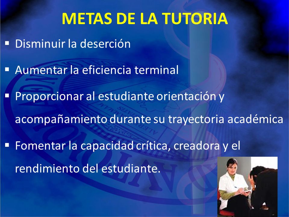 METAS DE LA TUTORIA Disminuir la deserción