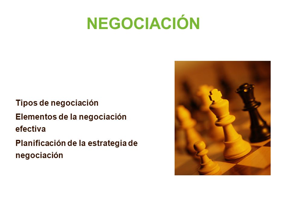 NEGOCIACIÓN Tipos de negociación Elementos de la negociación efectiva