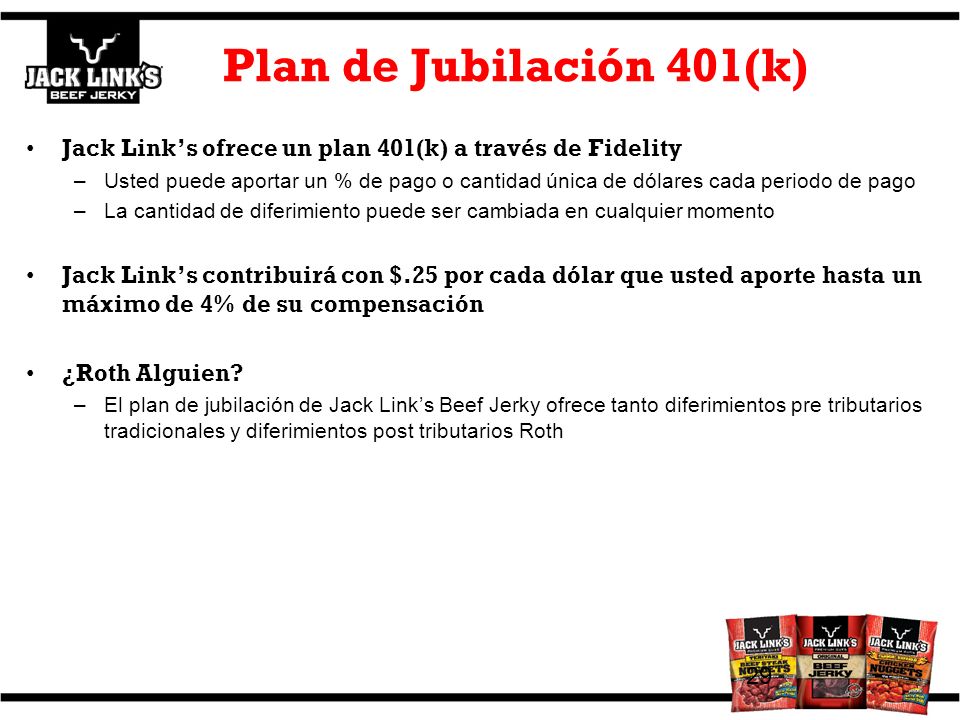Plan de Jubilación 401(k) Jack Link’s ofrece un plan 401(k) a través de Fidelity.