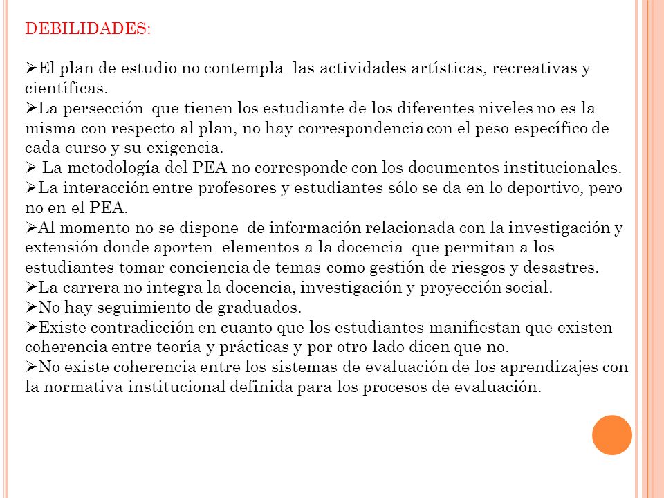 DEBILIDADES: El plan de estudio no contempla las actividades artísticas, recreativas y científicas.