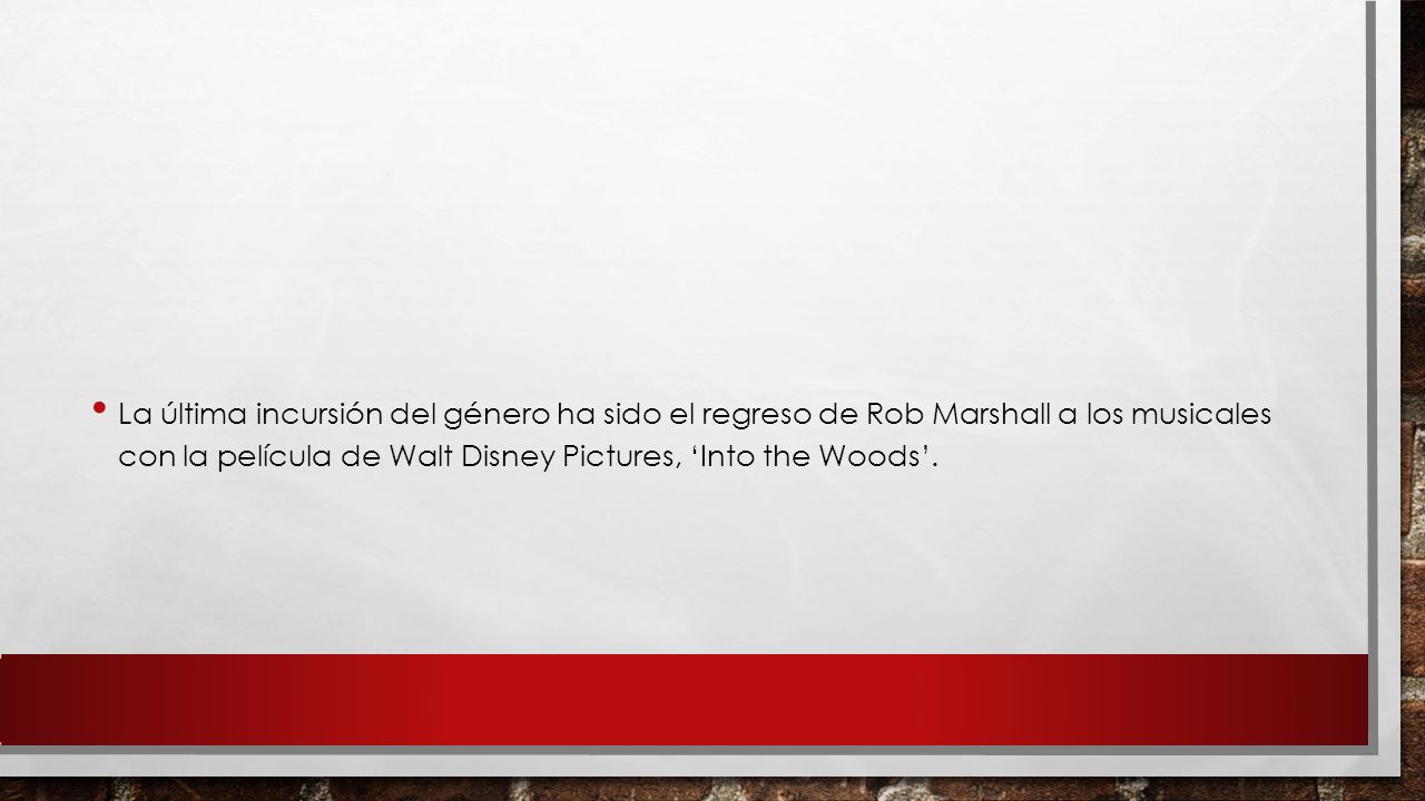 La última incursión del género ha sido el regreso de Rob Marshall a los musicales con la película de Walt Disney Pictures, ‘Into the Woods’.