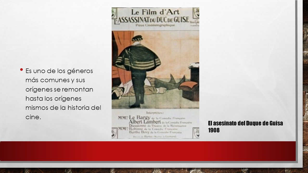 Es uno de los géneros más comunes y sus orígenes se remontan hasta los orígenes mismos de la historia del cine.