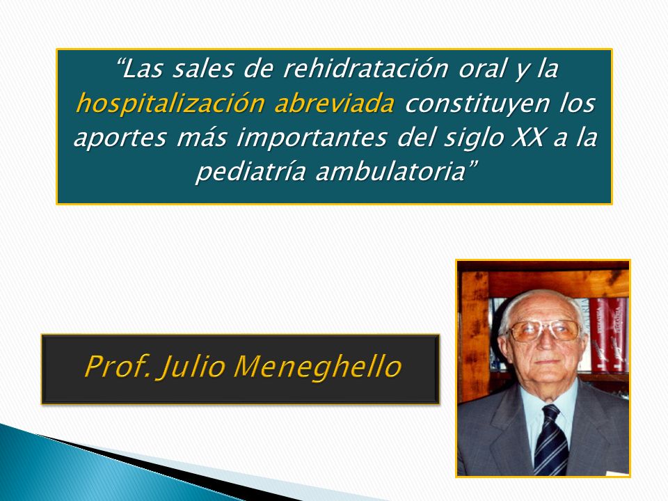 Las sales de rehidratación oral y la hospitalización abreviada constituyen los aportes más importantes del siglo XX a la pediatría ambulatoria