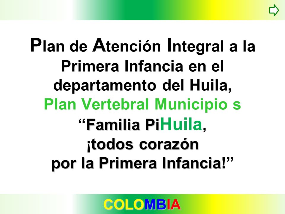 Plan de Atención Integral a la Primera Infancia en el departamento del Huila, Plan Vertebral Municipio s Familia PiHuila, ¡todos corazón por la Primera Infancia!