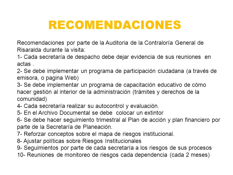RECOMENDACIONES Recomendaciones por parte de la Auditoria de la Contraloría General de Risaralda durante la visita: