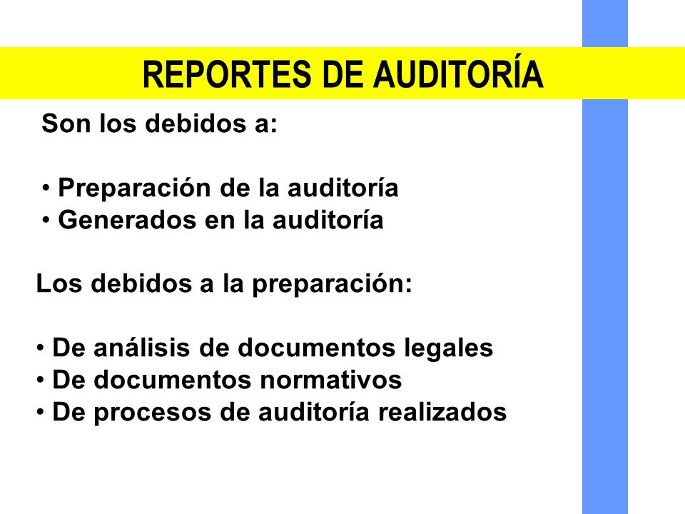 REPORTES DE AUDITORÍA Son los debidos a: Preparación de la auditoría