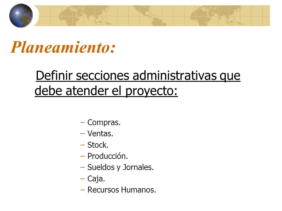 Planeamiento: Definir secciones administrativas que debe atender el proyecto: Compras. Ventas. Stock.