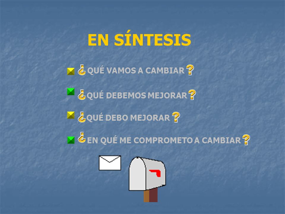 EN SÍNTESIS QUÉ VAMOS A CAMBIAR QUÉ DEBEMOS MEJORAR QUÉ DEBO MEJORAR