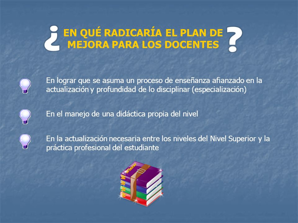 EN QUÉ RADICARÍA EL PLAN DE MEJORA PARA LOS DOCENTES