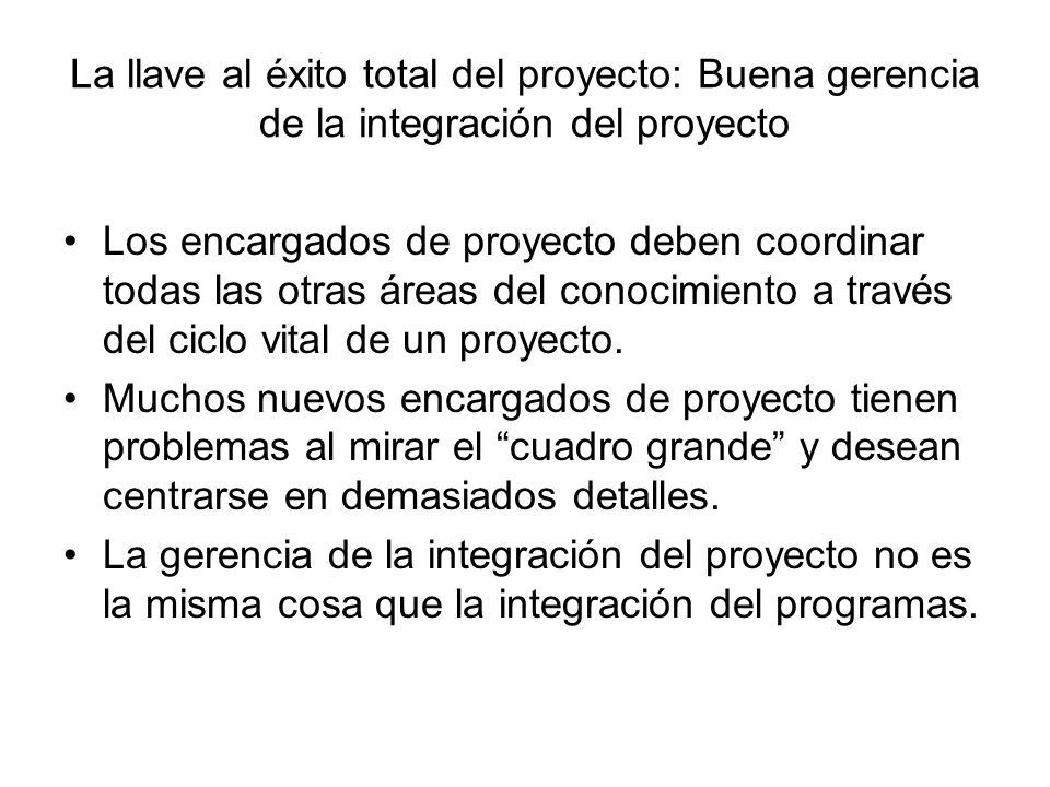 La llave al éxito total del proyecto: Buena gerencia de la integración del proyecto
