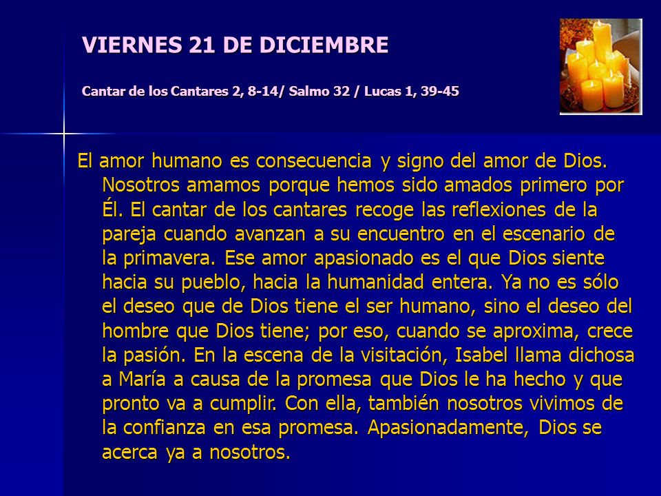 VIERNES 21 DE DICIEMBRE Cantar de los Cantares 2, 8-14/ Salmo 32 / Lucas 1, 39-45