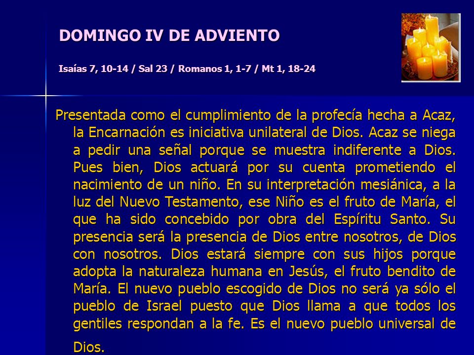 DOMINGO IV DE ADVIENTO Isaías 7, / Sal 23 / Romanos 1, 1-7 / Mt 1, 18-24