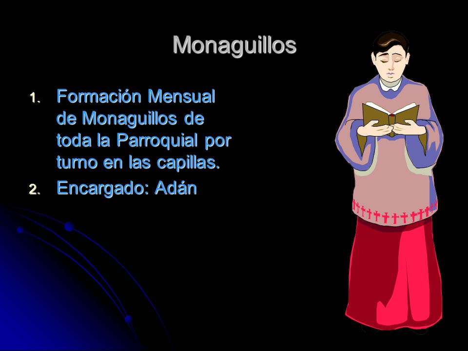 Monaguillos Formación Mensual de Monaguillos de toda la Parroquial por turno en las capillas.