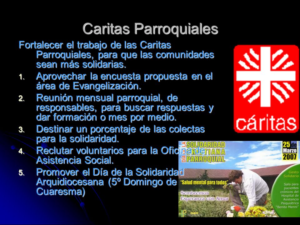 Caritas Parroquiales Fortalecer el trabajo de las Caritas Parroquiales, para que las comunidades sean más solidarias.