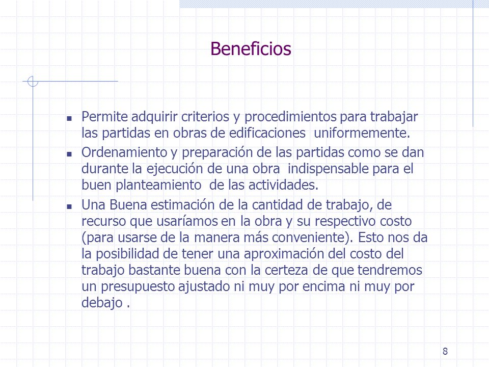 Beneficios Permite adquirir criterios y procedimientos para trabajar las partidas en obras de edificaciones uniformemente.