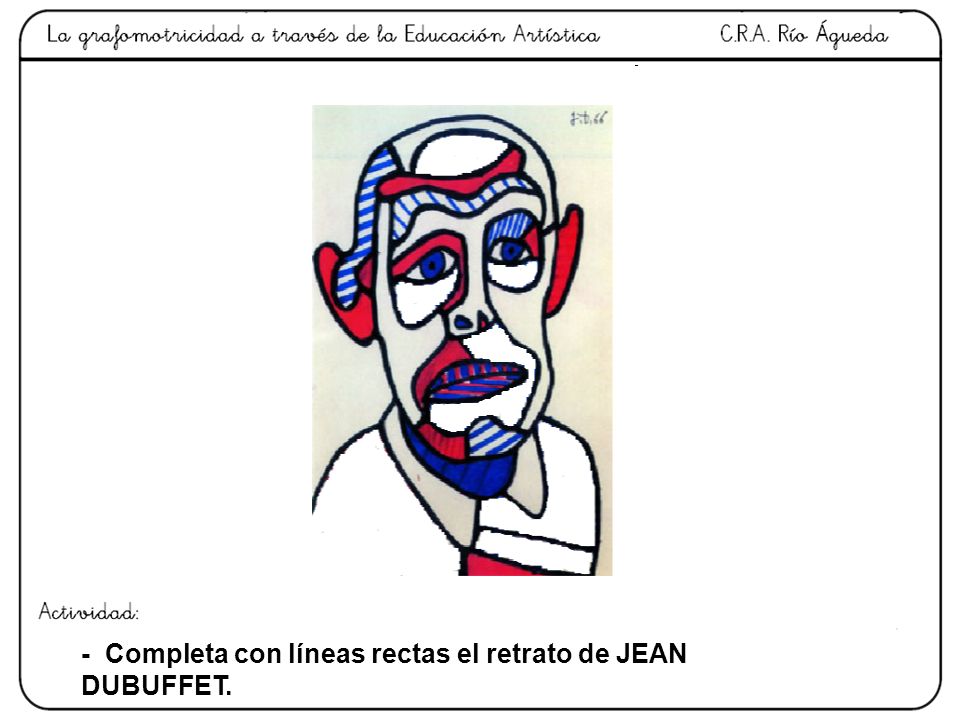 - Completa con líneas rectas el retrato de JEAN DUBUFFET.