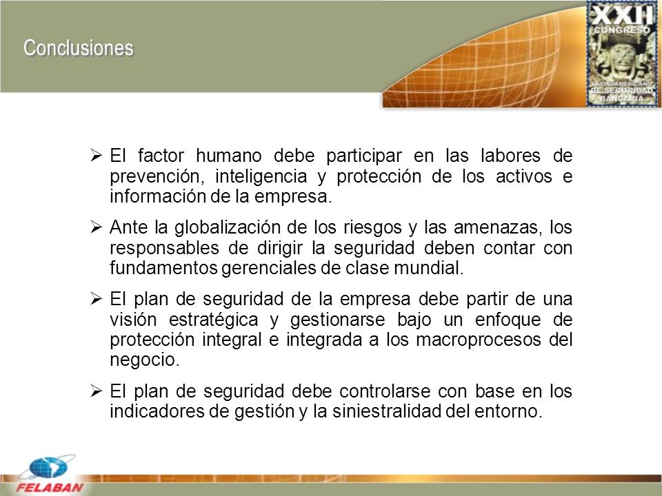 Conclusiones El factor humano debe participar en las labores de prevención, inteligencia y protección de los activos e información de la empresa.