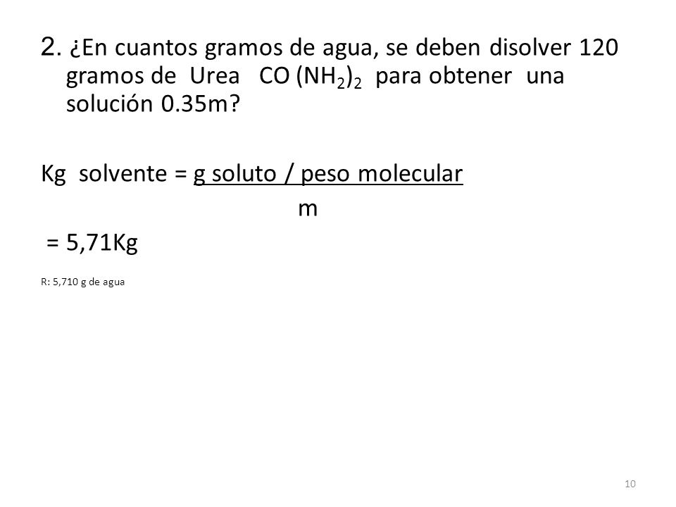 Kg solvente = g soluto / peso molecular m = 5,71Kg