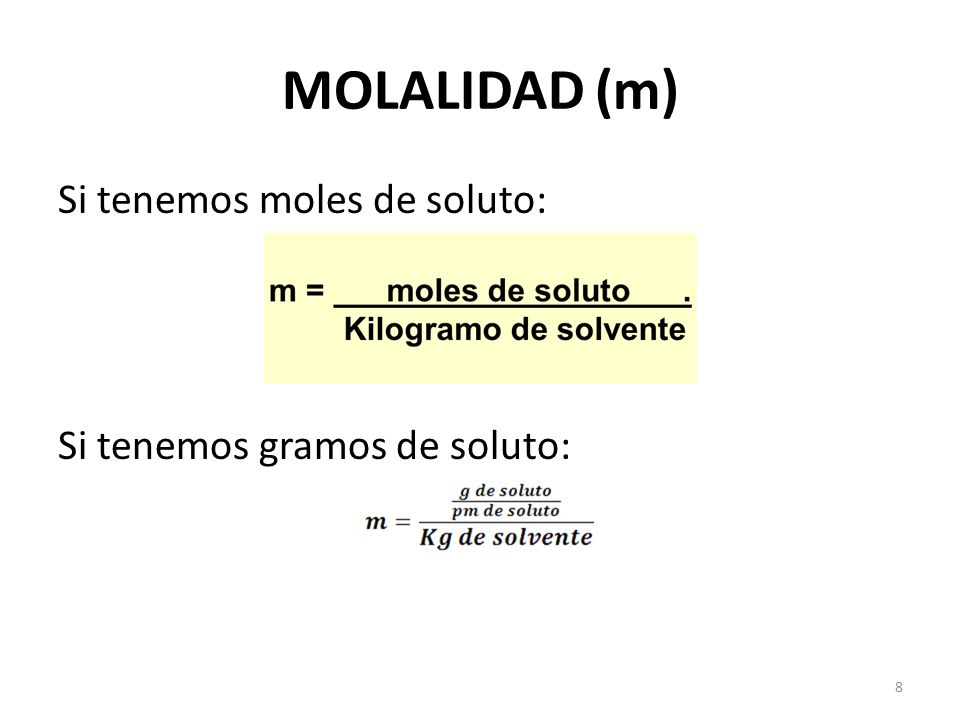 MOLALIDAD (m) Si tenemos moles de soluto: Si tenemos gramos de soluto: