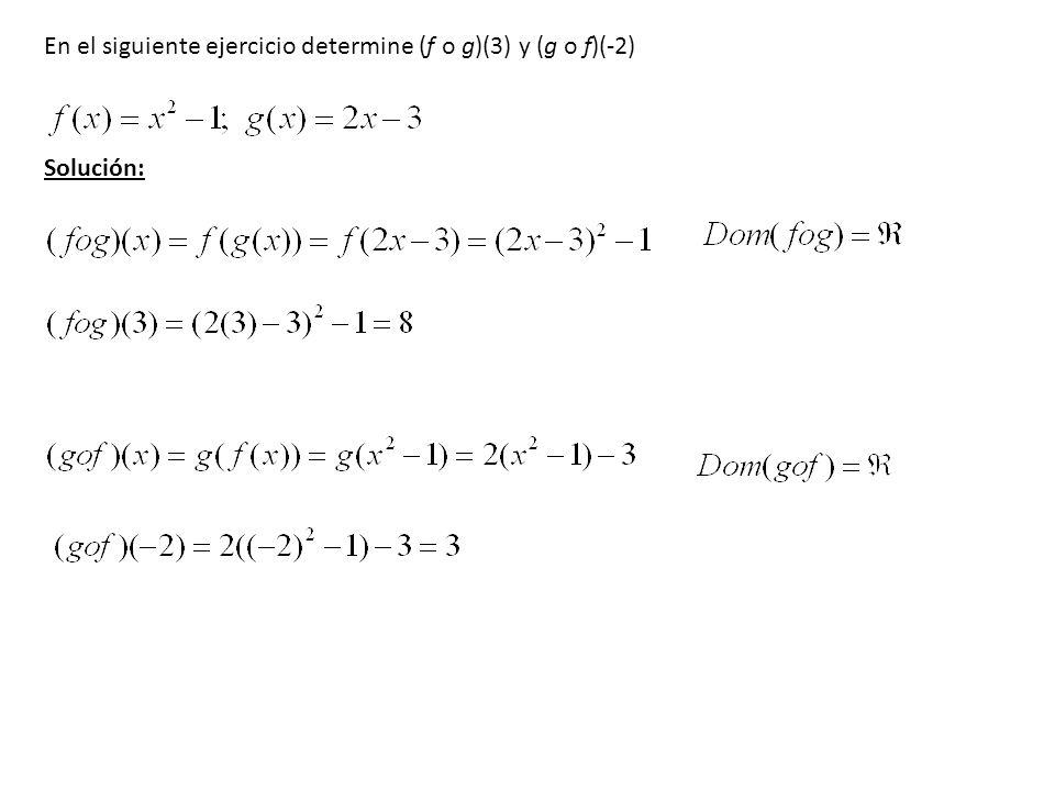 En el siguiente ejercicio determine (f o g)(3) y (g o f)(-2)