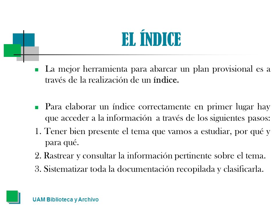 EL ÍNDICE La mejor herramienta para abarcar un plan provisional es a través de la realización de un índice.