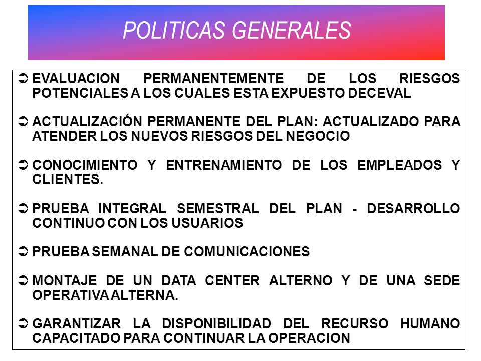 POLITICAS GENERALES EVALUACION PERMANENTEMENTE DE LOS RIESGOS POTENCIALES A LOS CUALES ESTA EXPUESTO DECEVAL.