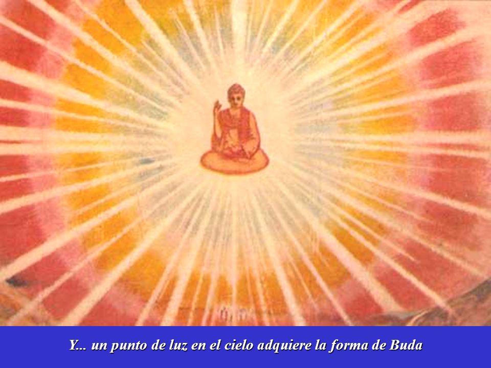 Y... un punto de luz en el cielo adquiere la forma de Buda