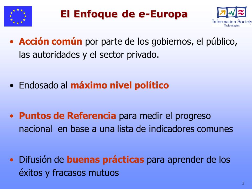 El Enfoque de e-Europa Acción común por parte de los gobiernos, el público, las autoridades y el sector privado.