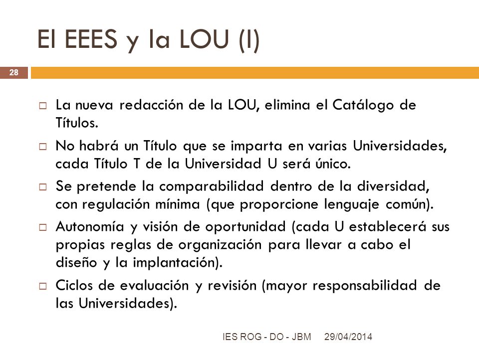 El EEES y la LOU (I) La nueva redacción de la LOU, elimina el Catálogo de Títulos.
