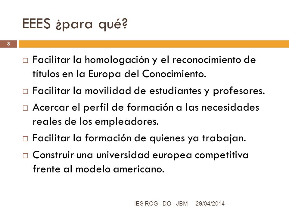 EEES ¿para qué 3. Facilitar la homologación y el reconocimiento de títulos en la Europa del Conocimiento.