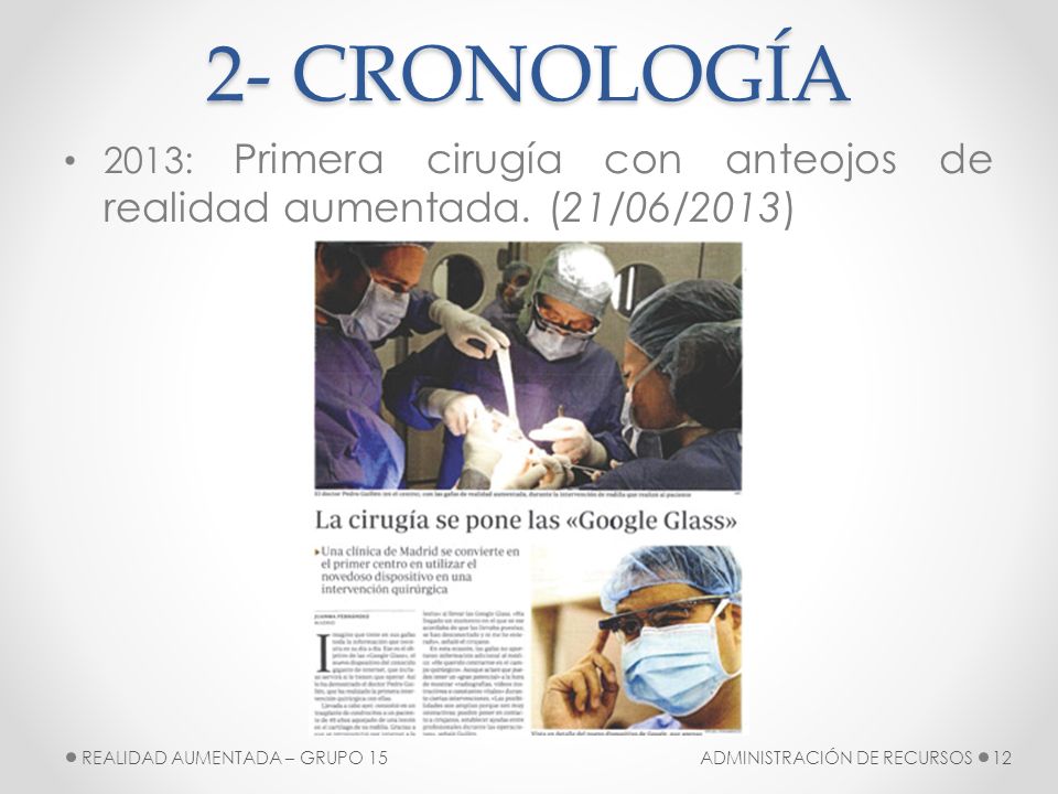 2- CRONOLOGÍA 2013: Primera cirugía con anteojos de realidad aumentada. (21/06/2013) REALIDAD AUMENTADA – GRUPO 15.
