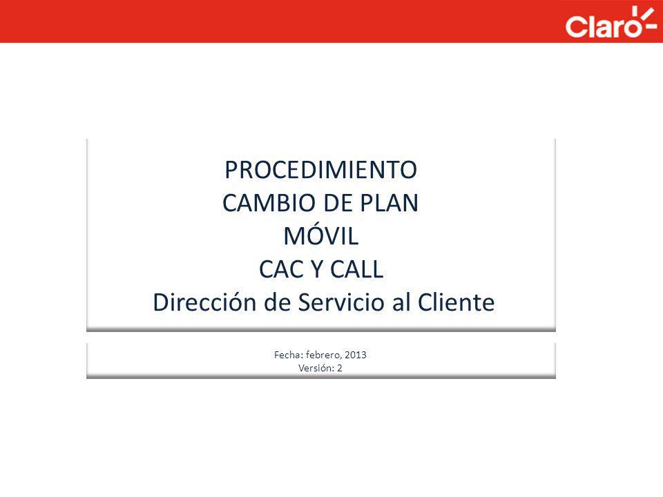 PROCEDIMIENTO CAMBIO DE PLAN MÓVIL CAC Y CALL Dirección de Servicio al Cliente