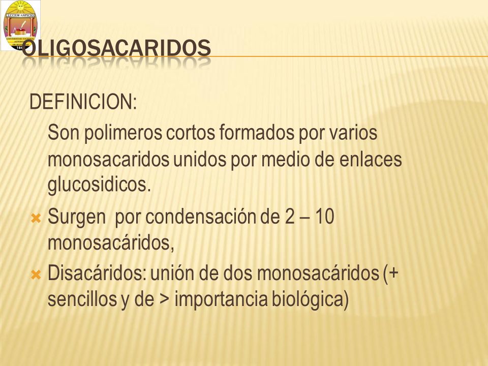 OLIGOSACARIDOS DEFINICION: Son polimeros cortos formados por varios
