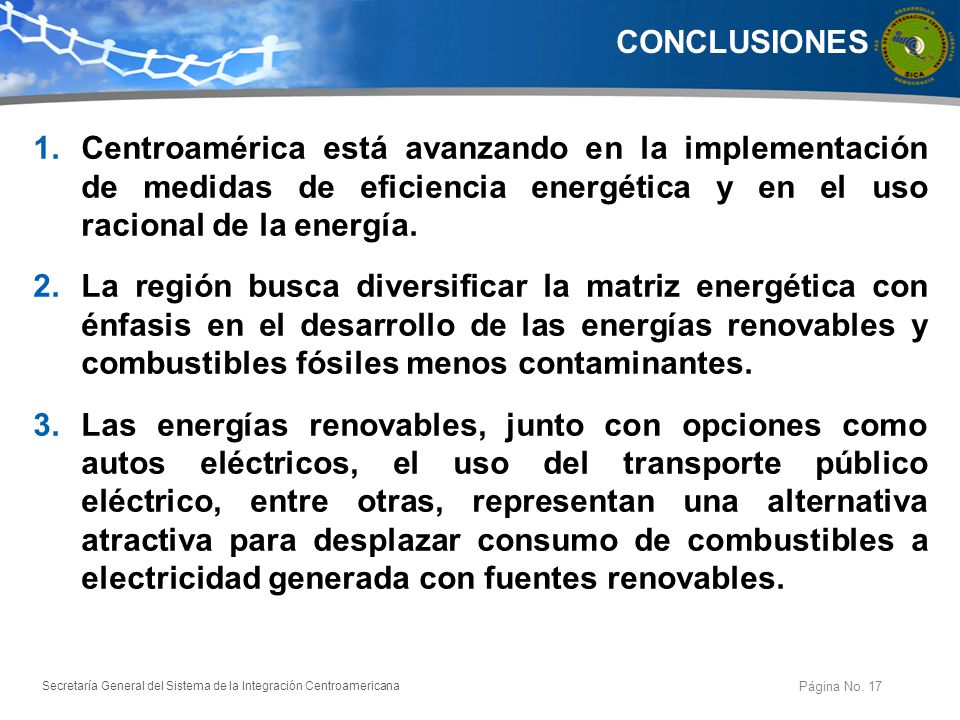 CONCLUSIONES Centroamérica está avanzando en la implementación de medidas de eficiencia energética y en el uso racional de la energía.