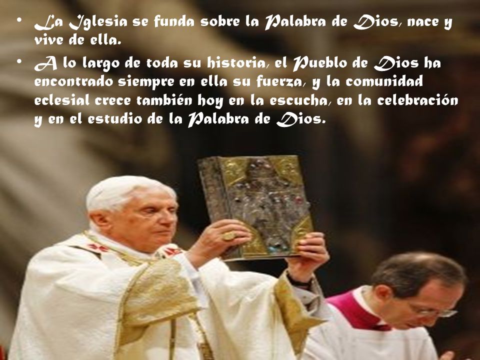 La Iglesia se funda sobre la Palabra de Dios, nace y vive de ella.