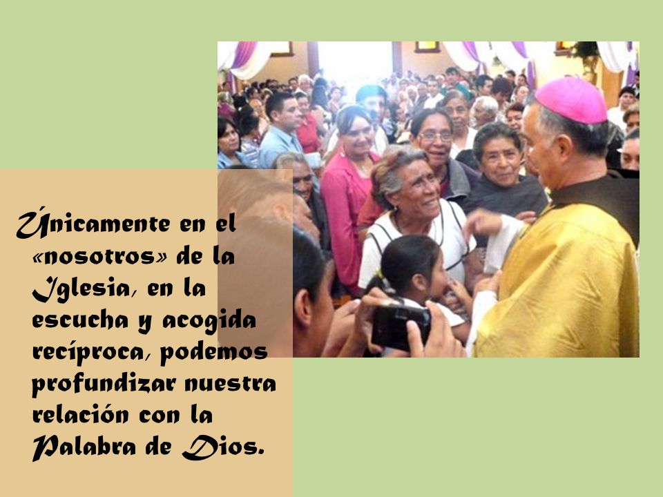Únicamente en el «nosotros» de la Iglesia, en la escucha y acogida recíproca, podemos profundizar nuestra relación con la Palabra de Dios.